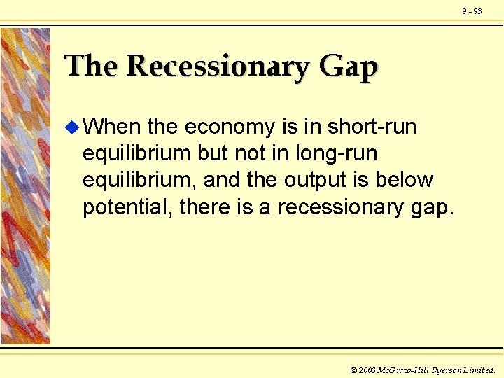 9 - 93 The Recessionary Gap u When the economy is in short-run equilibrium