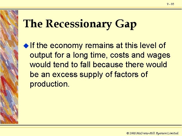 9 - 95 The Recessionary Gap u If the economy remains at this level