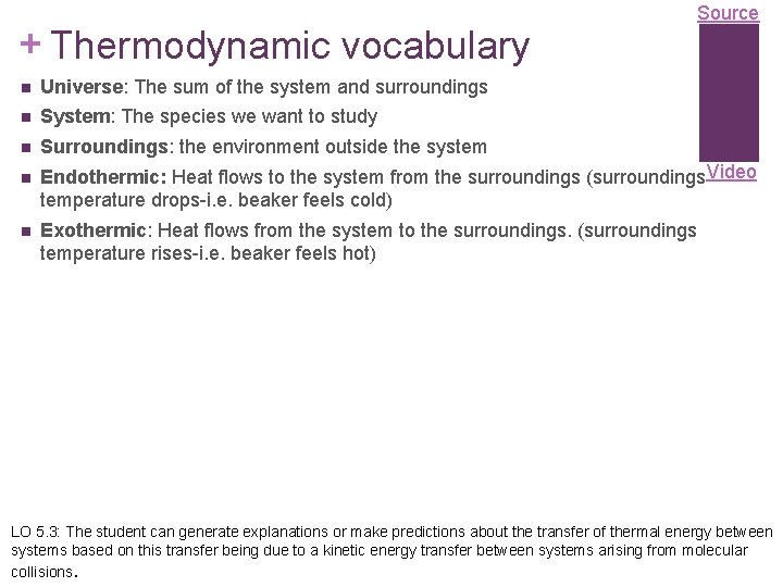 + Thermodynamic vocabulary n Universe: The sum of the system and surroundings n System: