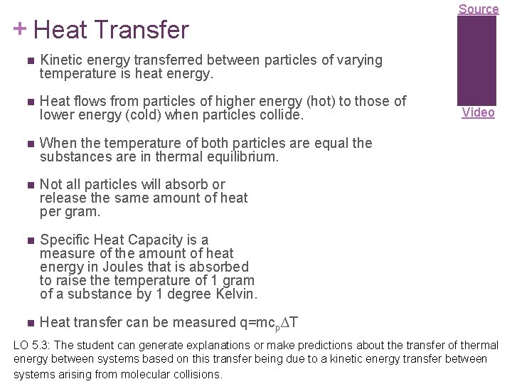 + Heat Transfer n Kinetic energy transferred between particles of varying temperature is heat