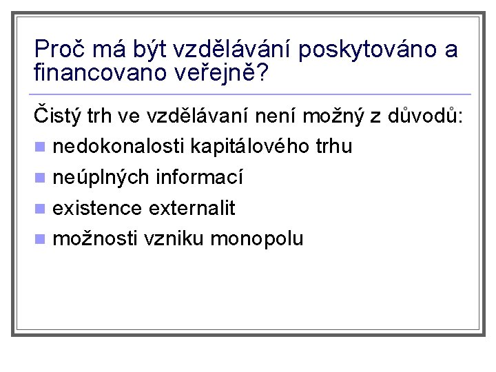 Proč má být vzdělávání poskytováno a financovano veřejně? Čistý trh ve vzdělávaní není možný