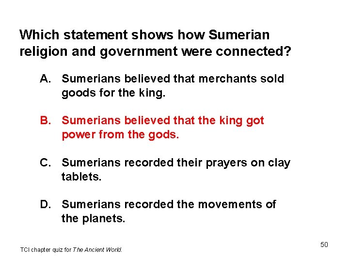 Which statement shows how Sumerian religion and government were connected? A. Sumerians believed that Which statement shows how Sumerian religion and government were connected? A. Sumerians believed that