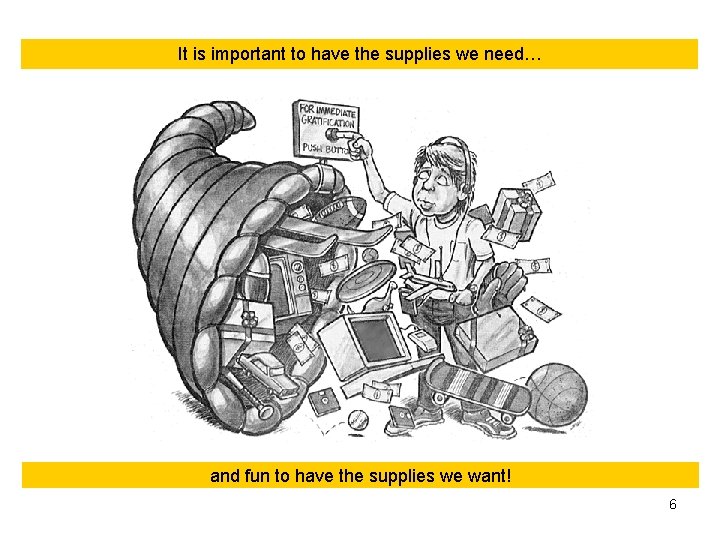 It is important to have the supplies we need… and fun to have the It is important to have the supplies we need… and fun to have the