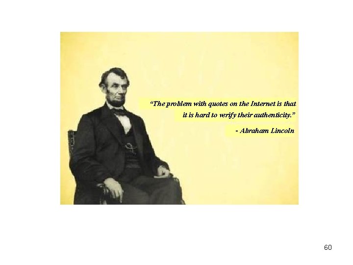 “The problem with quotes on the Internet is that it is hard to verify “The problem with quotes on the Internet is that it is hard to verify