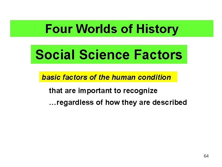 Four Worlds of History Social Science Factors basic factors of the human condition that Four Worlds of History Social Science Factors basic factors of the human condition that