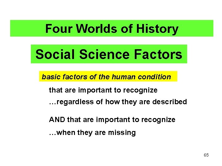 Four Worlds of History Social Science Factors basic factors of the human condition that Four Worlds of History Social Science Factors basic factors of the human condition that