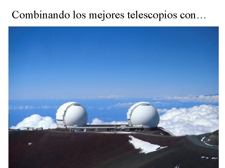 Combinando los mejores telescopios con… 