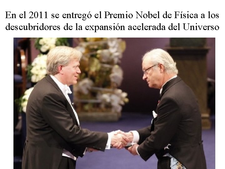 En el 2011 se entregó el Premio Nobel de Física a los descubridores de