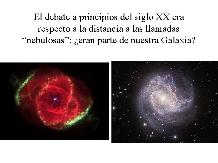 El debate a principios del siglo XX era respecto a la distancia a las