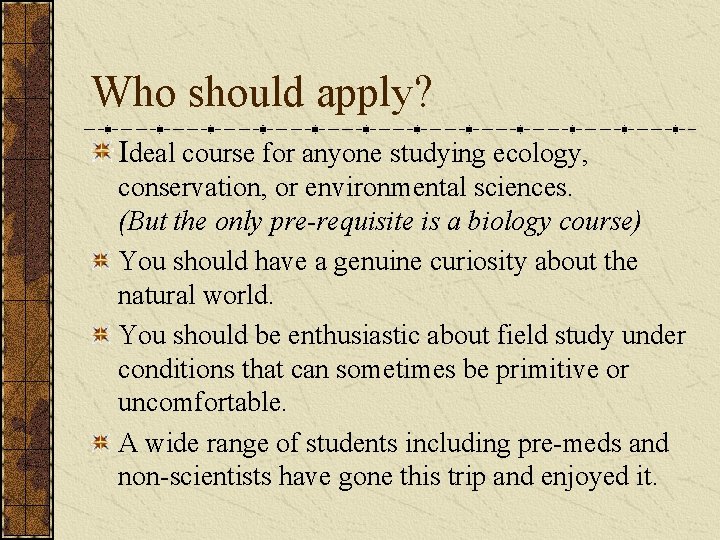 Who should apply? Ideal course for anyone studying ecology, conservation, or environmental sciences. (But