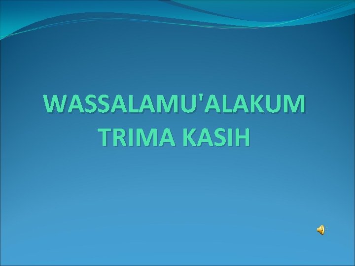 WASSALAMU'ALAKUM TRIMA KASIH 