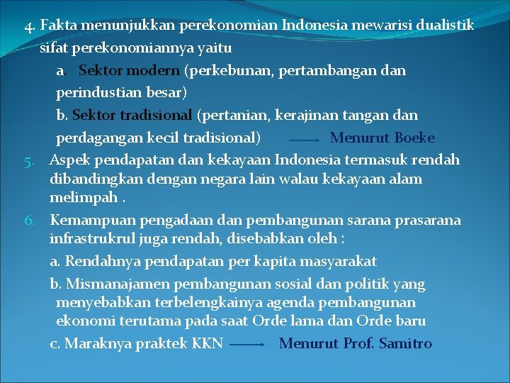 4. Fakta menunjukkan perekonomian Indonesia mewarisi dualistik sifat perekonomiannya yaitu a. Sektor modern (perkebunan,