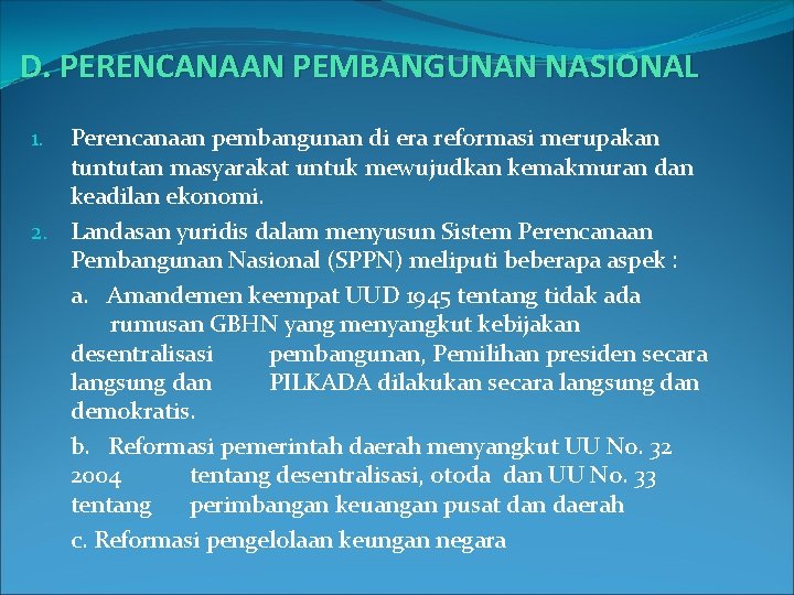 D. PERENCANAAN PEMBANGUNAN NASIONAL Perencanaan pembangunan di era reformasi merupakan tuntutan masyarakat untuk mewujudkan