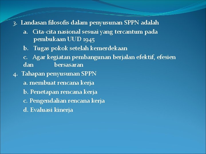 3. Landasan filosofis dalam penyusunan SPPN adalah a. Cita-cita nasional sesuai yang tercantum pada