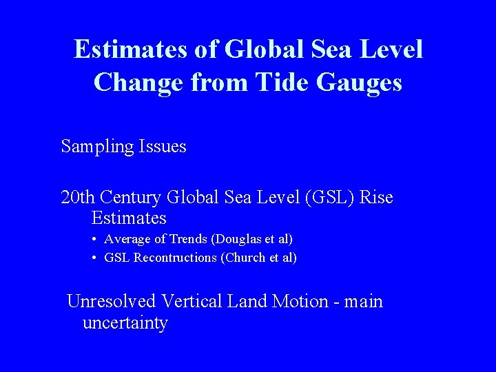 Estimates of Global Sea Level Change from Tide Gauges Sampling Issues 20 th Century