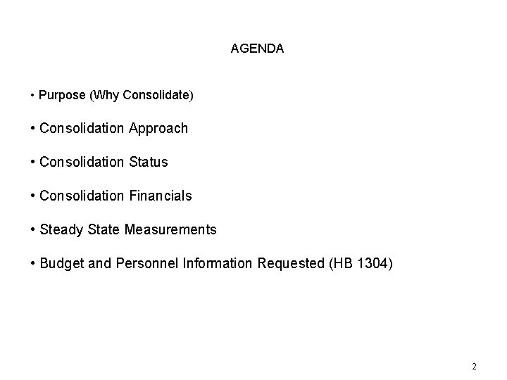 AGENDA • Purpose (Why Consolidate) • Consolidation Approach • Consolidation Status • Consolidation Financials
