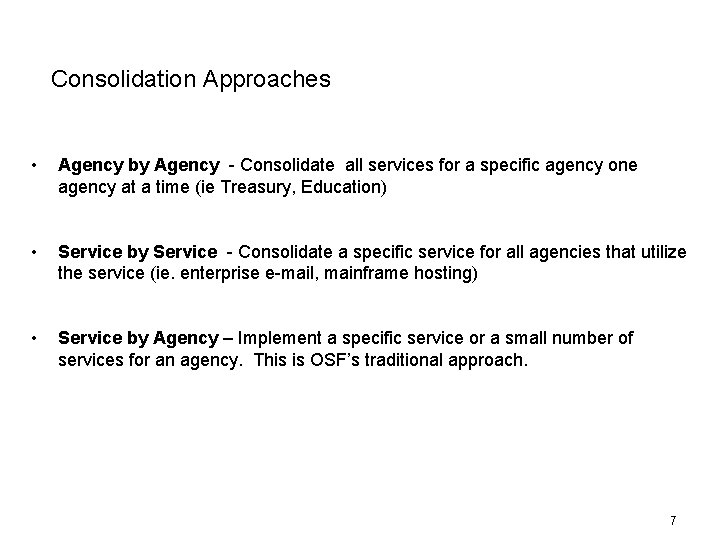 Consolidation Approaches • Agency by Agency - Consolidate all services for a specific agency