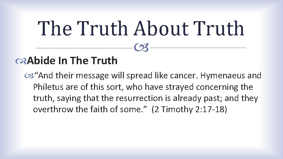 The Truth About Truth Abide In The Truth “And their message will spread like The Truth About Truth Abide In The Truth “And their message will spread like