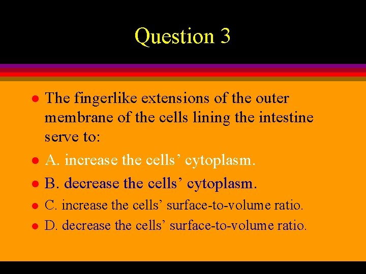 Question 3 l l l The fingerlike extensions of the outer membrane of the