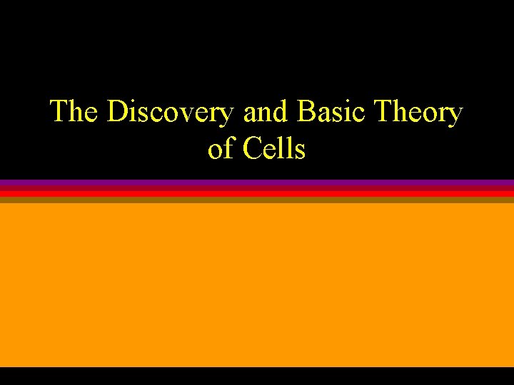 The Discovery and Basic Theory of Cells 