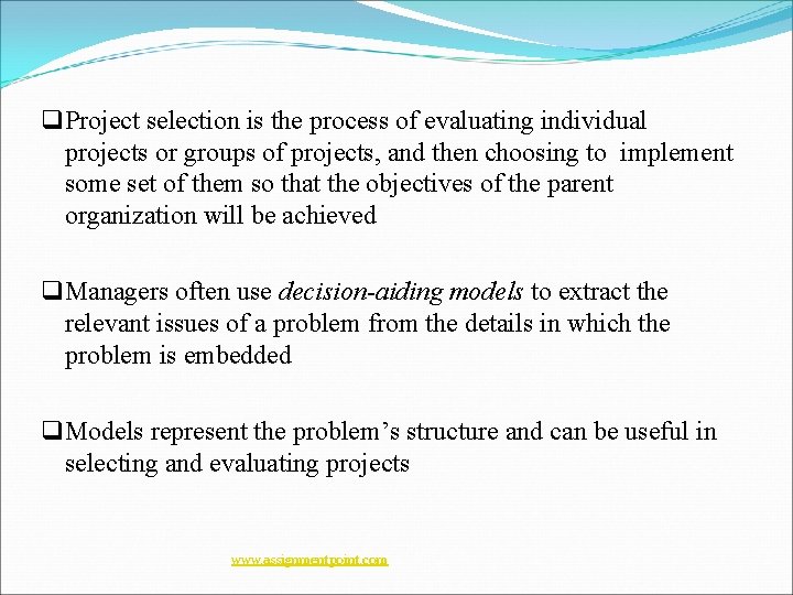 q Project selection is the process of evaluating individual projects or groups of projects, q Project selection is the process of evaluating individual projects or groups of projects,