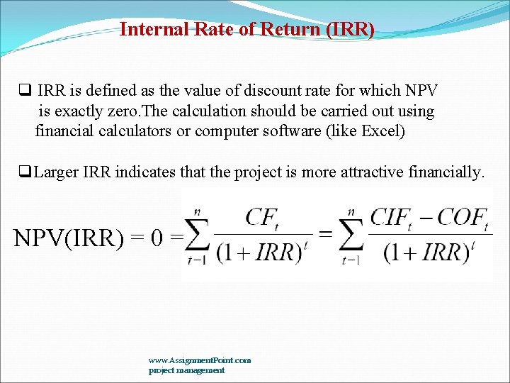 Internal Rate of Return (IRR) q IRR is defined as the value of discount Internal Rate of Return (IRR) q IRR is defined as the value of discount