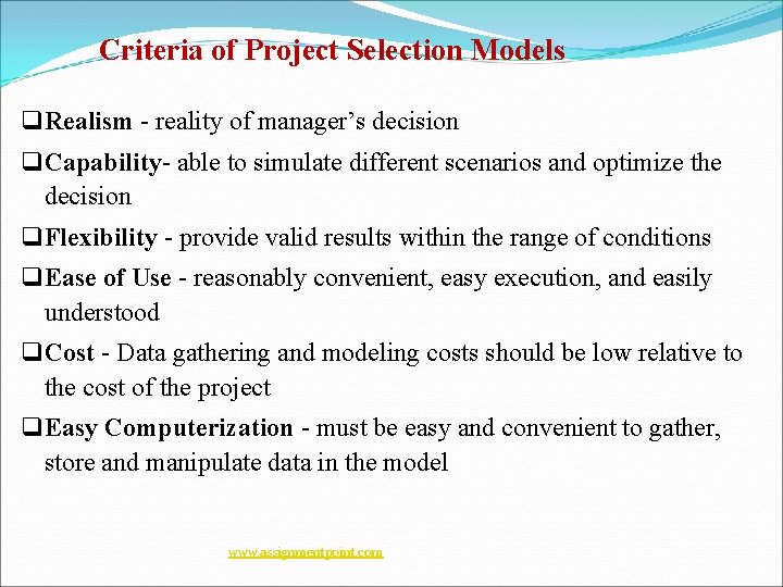 Criteria of Project Selection Models q Realism - reality of manager’s decision q Capability- Criteria of Project Selection Models q Realism - reality of manager’s decision q Capability-