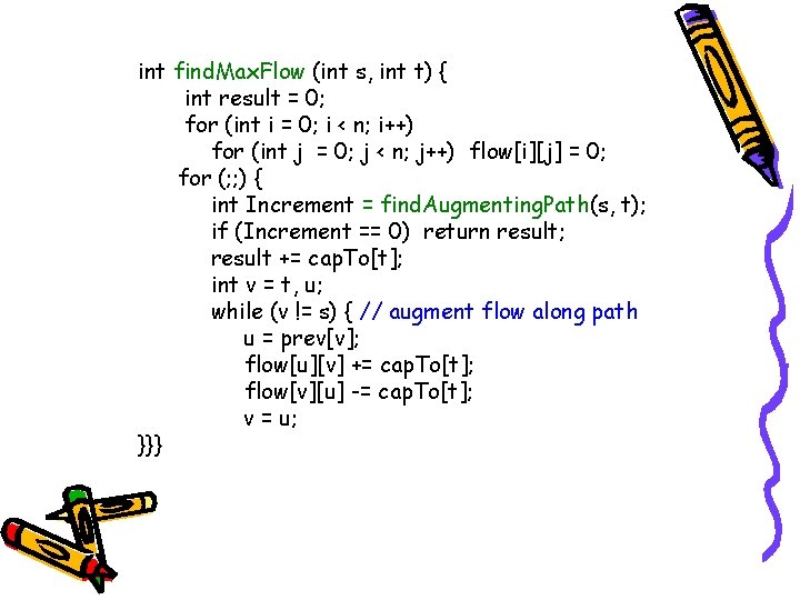 int find. Max. Flow (int s, int t) { int result = 0; for