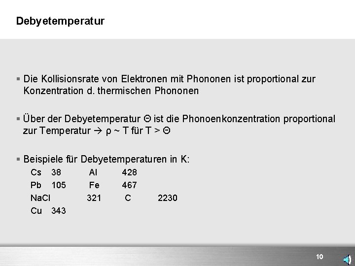 Debyetemperatur § Die Kollisionsrate von Elektronen mit Phononen ist proportional zur Konzentration d. thermischen