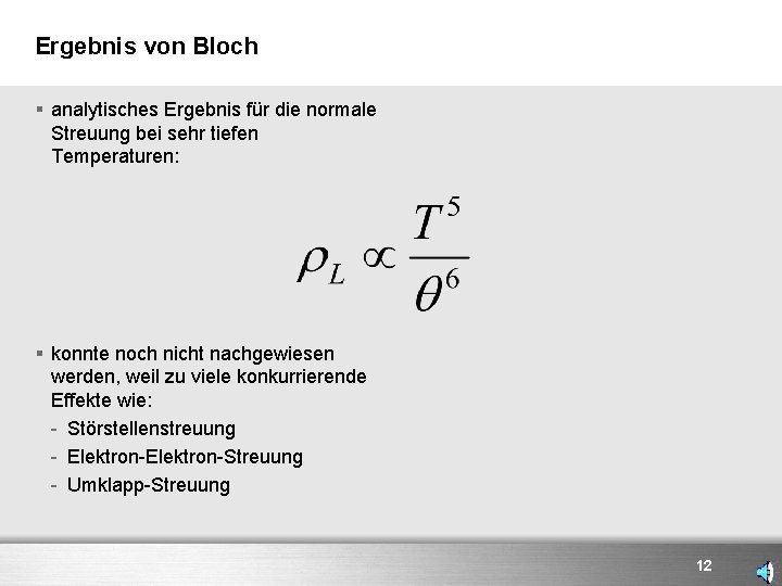 Ergebnis von Bloch § analytisches Ergebnis für die normale Streuung bei sehr tiefen Temperaturen: