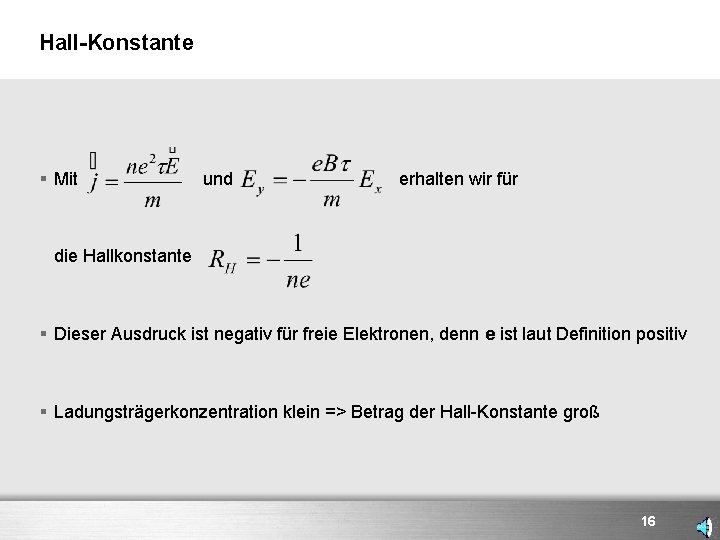 Hall-Konstante § Mit und erhalten wir für die Hallkonstante § Dieser Ausdruck ist negativ