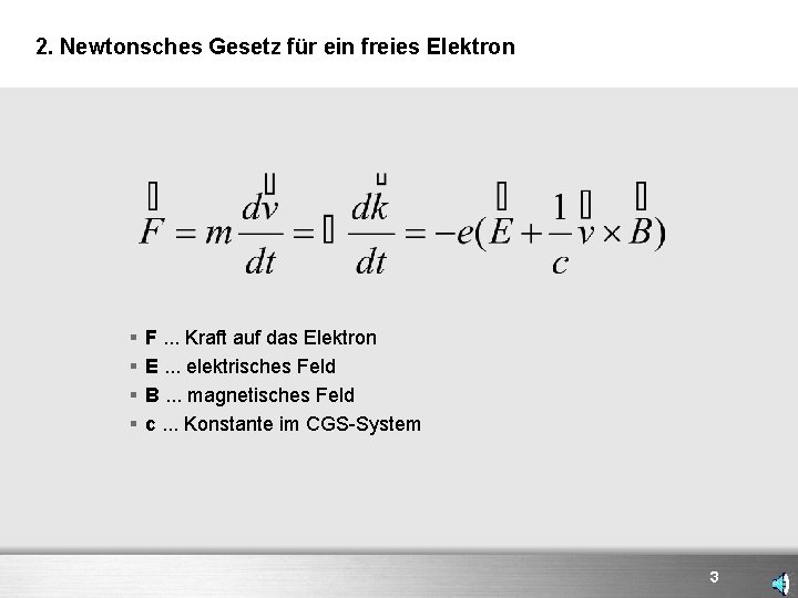 2. Newtonsches Gesetz für ein freies Elektron § § F. . . Kraft auf