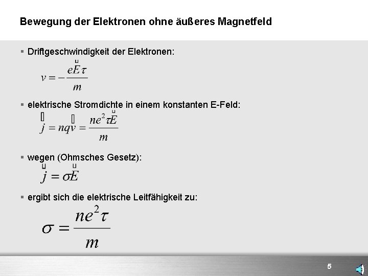 Bewegung der Elektronen ohne äußeres Magnetfeld § Driftgeschwindigkeit der Elektronen: § elektrische Stromdichte in