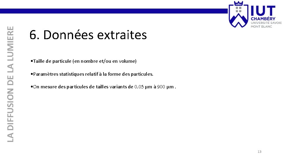 LA DIFFUSION DE LA LUMIERE 6. Données extraites • Taille de particule (en nombre