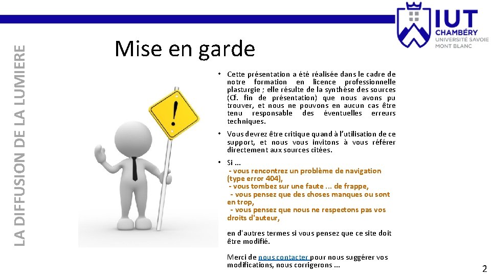 LA DIFFUSION DE LA LUMIERE Mise en garde • Cette présentation a été réalisée