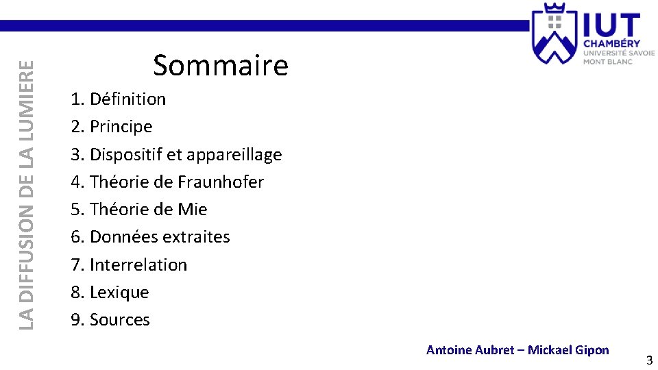 LA DIFFUSION DE LA LUMIERE Sommaire 1. Définition 2. Principe 3. Dispositif et appareillage