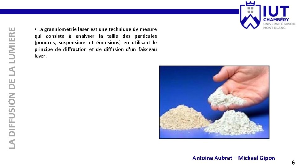 LA DIFFUSION DE LA LUMIERE • La granulométrie laser est une technique de mesure