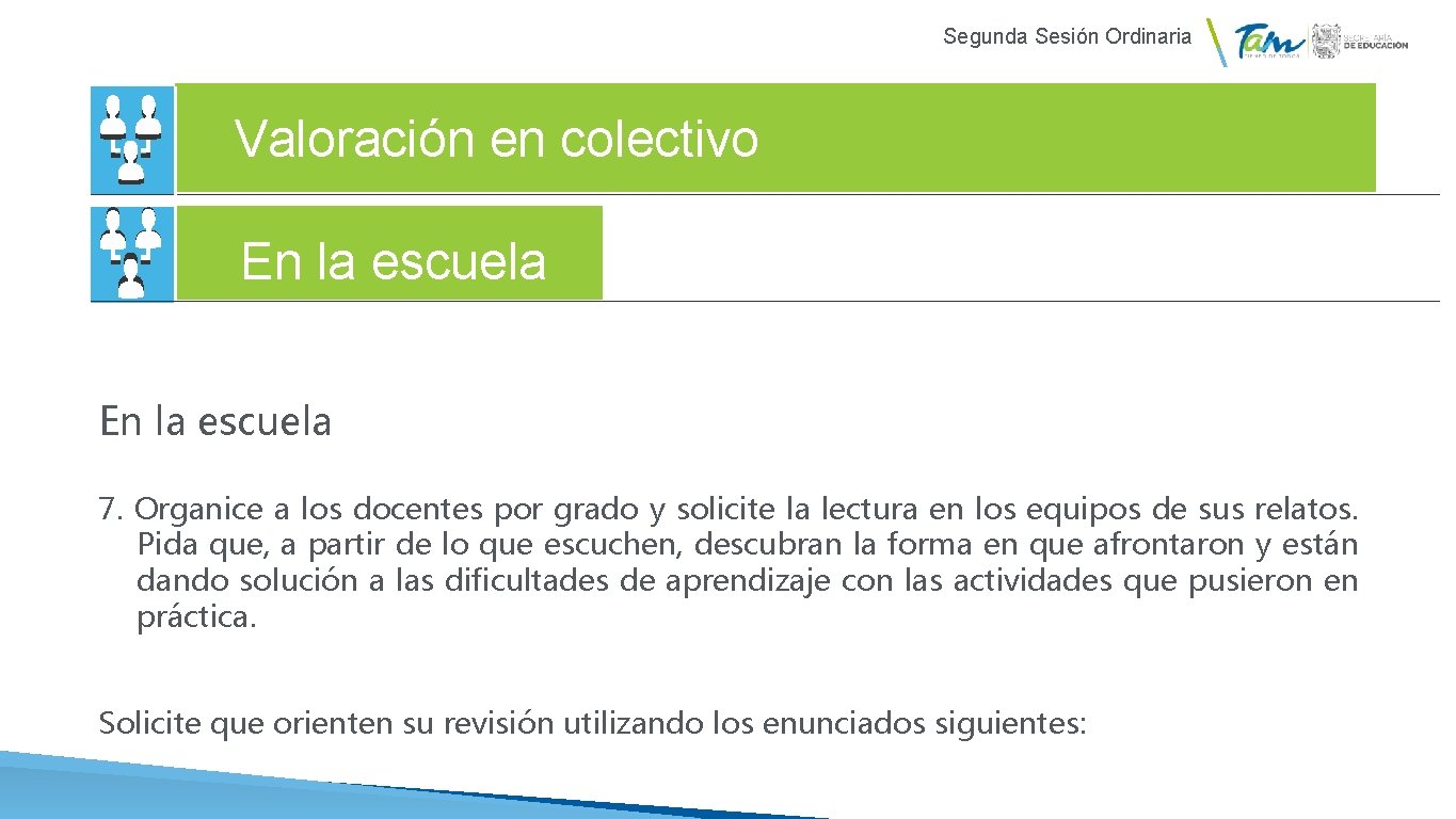 Segunda Sesión Ordinaria Valoración en colectivo En la escuela 7. Organice a los docentes