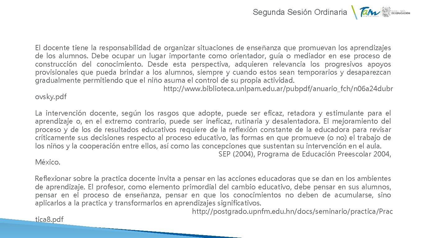  Segunda Sesión Ordinaria El docente tiene la responsabilidad de organizar situaciones de enseñanza