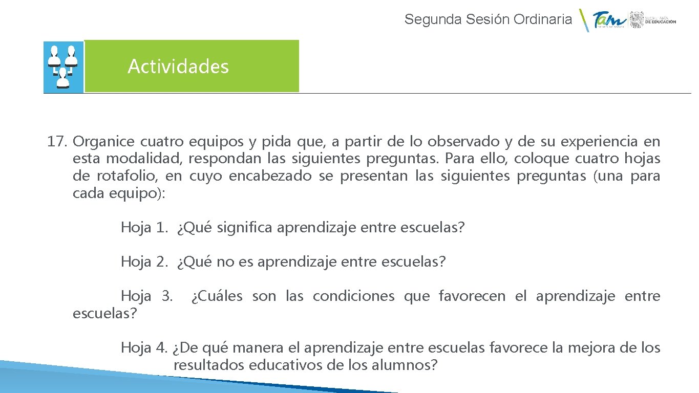  Segunda Sesión Ordinaria Actividades 17. Organice cuatro equipos y pida que, a partir