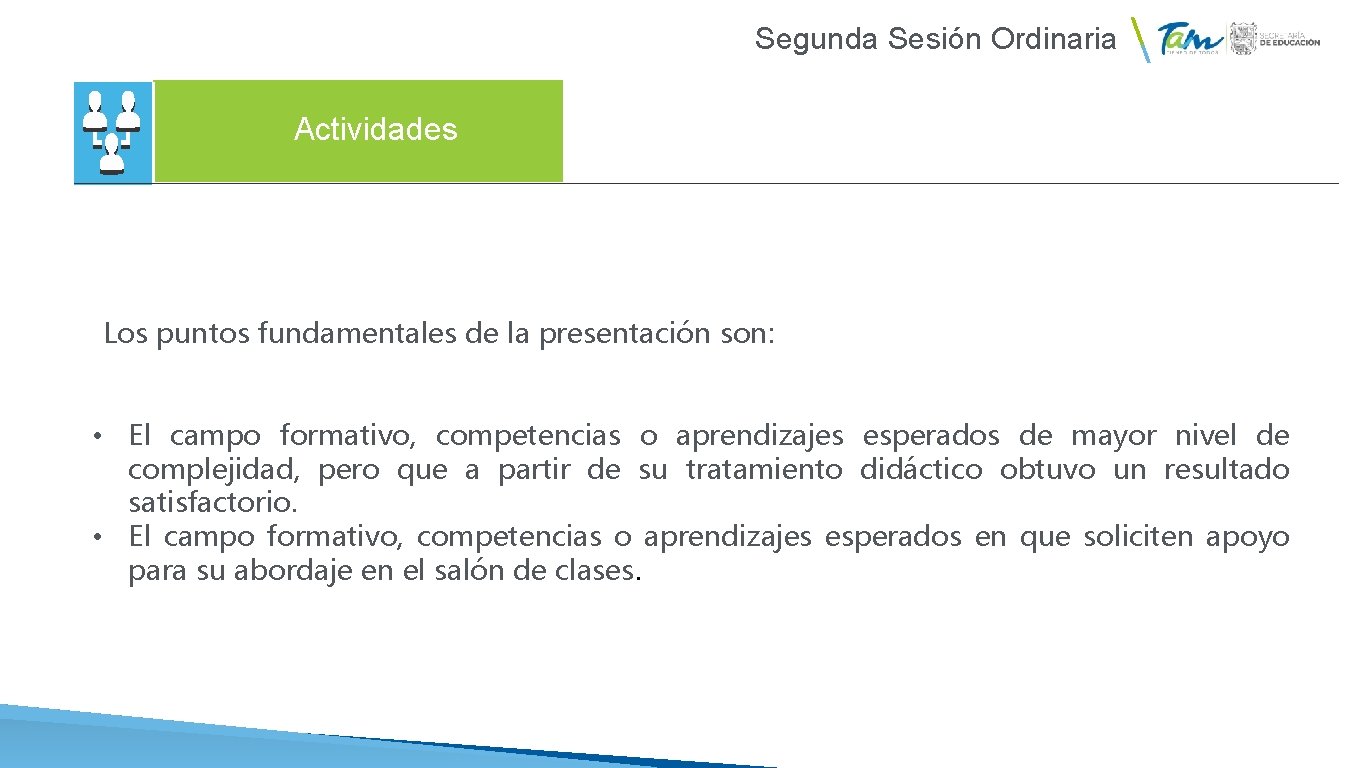 Segunda Sesión Ordinaria Actividades Los puntos fundamentales de la presentación son: • El campo