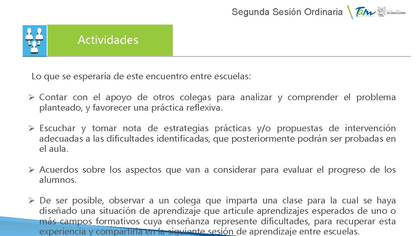 Segunda Sesión Ordinaria Actividades Lo que se esperaría de este encuentro entre escuelas: Ø