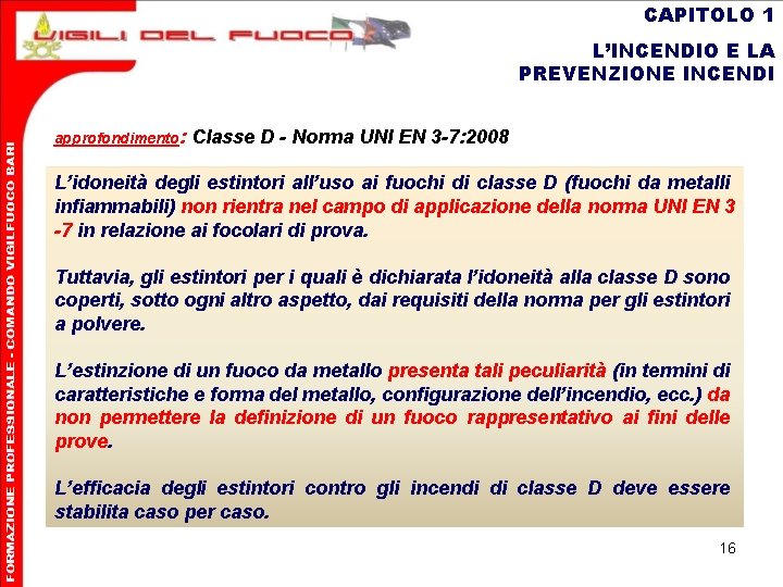 CAPITOLO 1 L’INCENDIO E LA PREVENZIONE INCENDI approfondimento: Classe D - Norma UNI EN