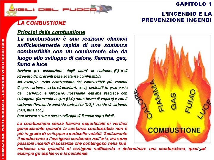 CAPITOLO 1 LA COMBUSTIONE L’INCENDIO E LA PREVENZIONE INCENDI Principi della combustione La combustione