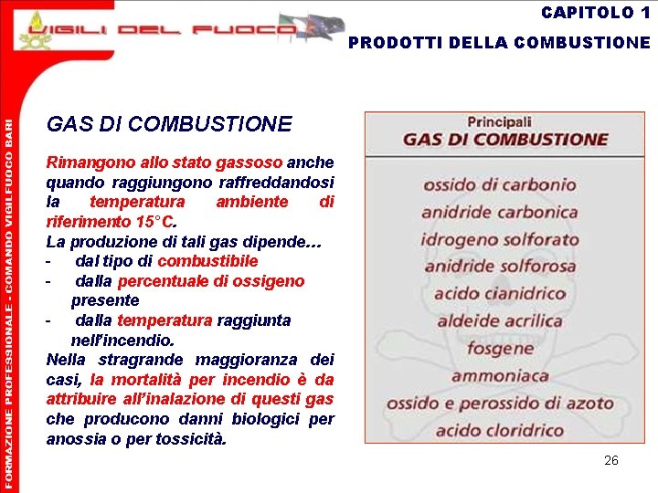 CAPITOLO 1 PRODOTTI DELLA COMBUSTIONE GAS DI COMBUSTIONE Rimangono allo stato gassoso anche quando
