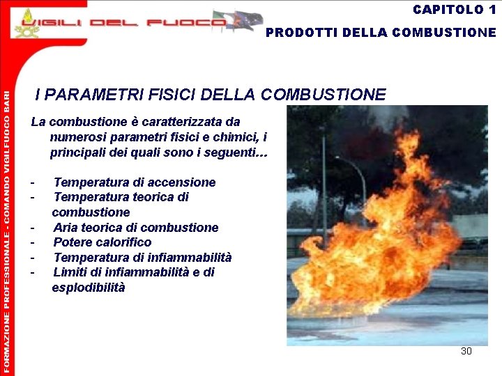 CAPITOLO 1 PRODOTTI DELLA COMBUSTIONE I PARAMETRI FISICI DELLA COMBUSTIONE La combustione è caratterizzata