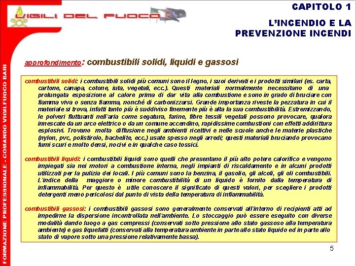 CAPITOLO 1 L’INCENDIO E LA PREVENZIONE INCENDI approfondimento: combustibili solidi, liquidi e gassosi combustibili