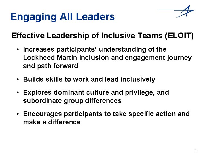 Engaging All Leaders Effective Leadership of Inclusive Teams (ELOIT) • Increases participants’ understanding of