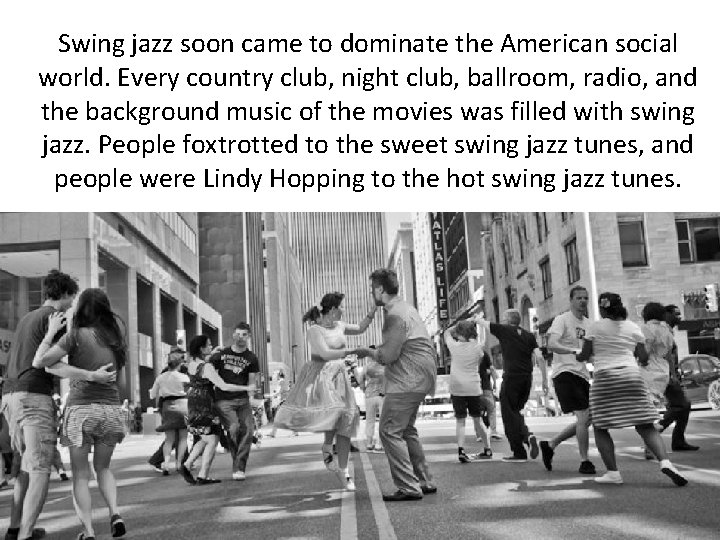 Swing jazz soon came to dominate the American social world. Every country club, night