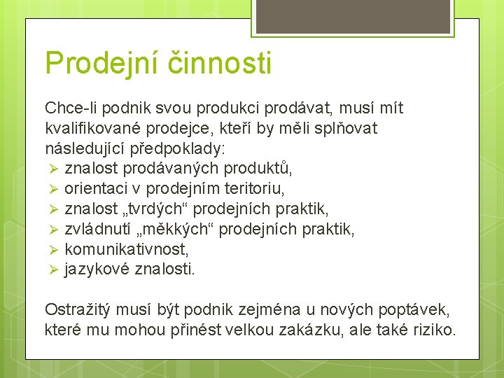 Prodejní činnosti Chce-li podnik svou produkci prodávat, musí mít kvalifikované prodejce, kteří by měli